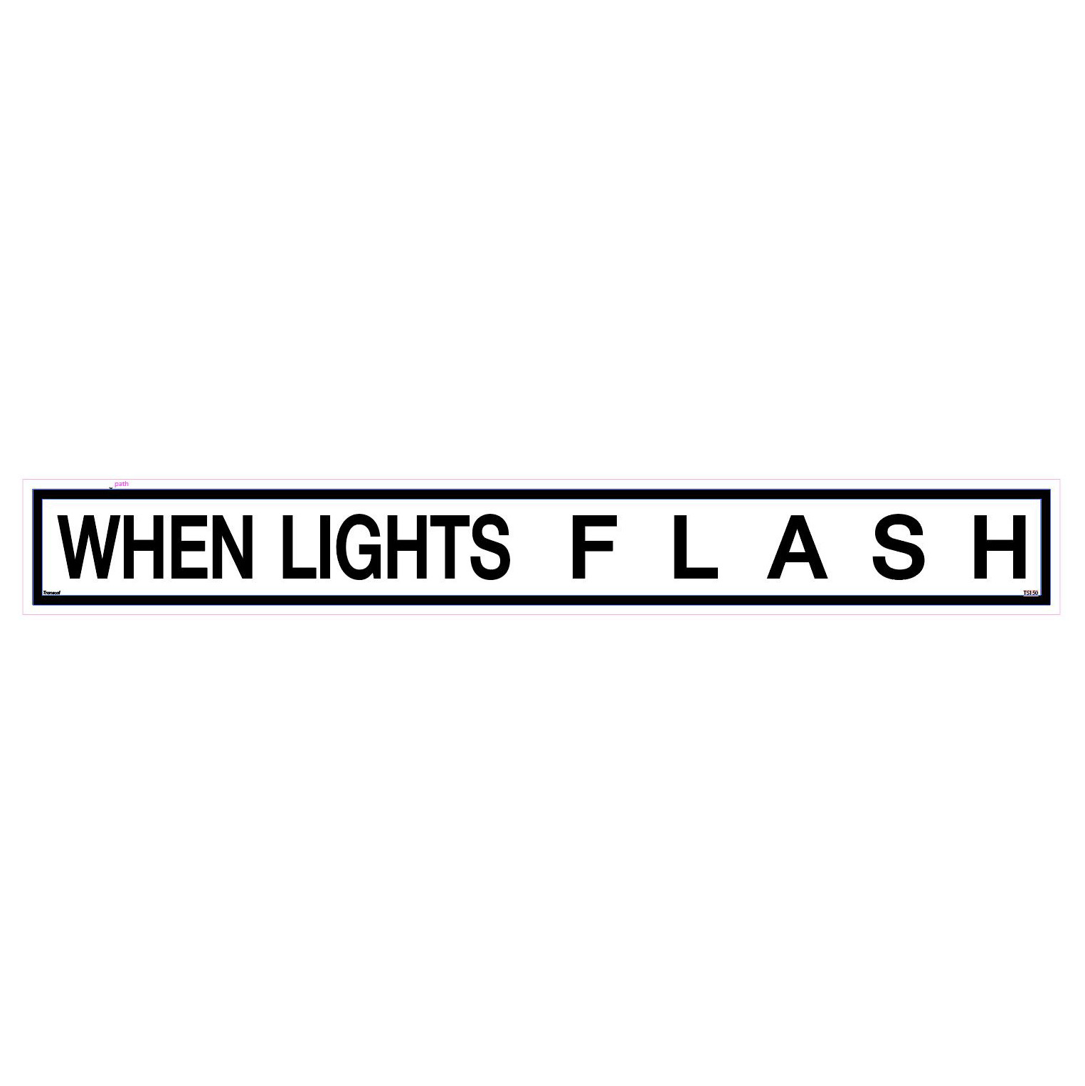 Large When Lights Flash signage (TS-150)